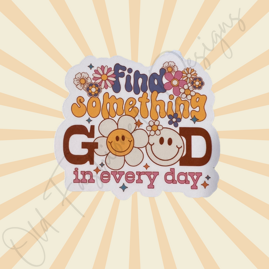Find Something Good in Every Day Sticker
